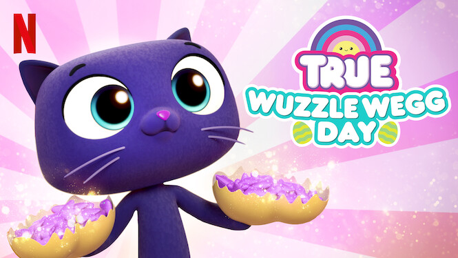 Is True Wuzzle Wegg Day On Netflix In Australia Where To Watch The